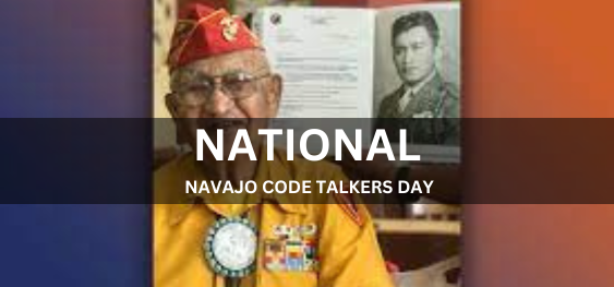 NATIONAL NAVAJO CODE TALKERS DAY  [राष्ट्रीय नवाजो कोड टॉकर्स दिवस]